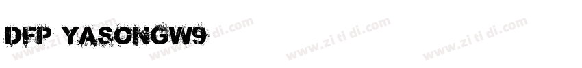 DFP YaSongW9字体转换